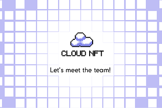 Meet the team of Cloud NFT