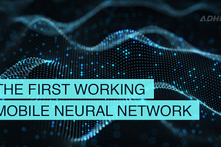 The first working mobile neural network