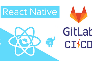 GitLab CI/CD for a React Native App