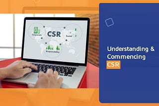 Understanding and Commencing CSR