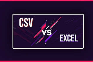 Why we need to use CSV file instead of Excel file?