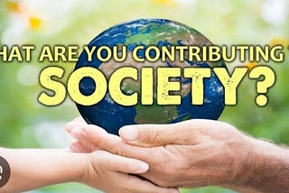 What is your contribution for SOCIETY ?