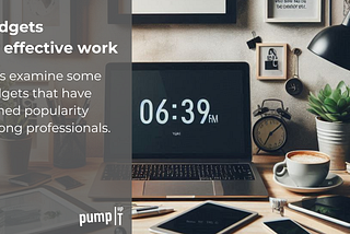 Explore gadgets for effective work