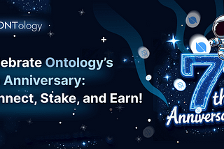 Celebrate Ontology’s 7th Anniversary with Exciting Rewards! 🎉