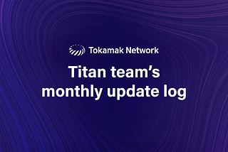 Titan team’s monthly update log (August 2023)