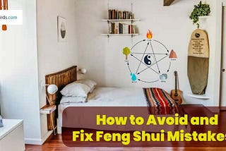 How to Avoid and Fix Feng Shui Mistakes?