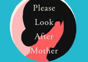 Please Look After Mom by Shin Kyung-Sook — Book Review