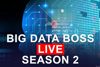 “Journey to the Undeniable Occasion”… BIG DATA BOSS — SEASON 2…