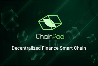 ABOUT CHAINPAD- THE MULTICHAIN DECENTRALIZED IDO PLATFORM FOR BSC| BINANCESMARTCHAIN| IDO