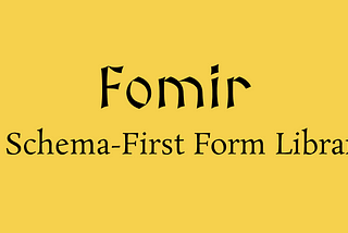 Fomir: A Schema-First form library