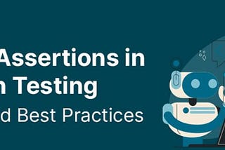Mastering Assertions in Automation Testing, Importance and Best Practices