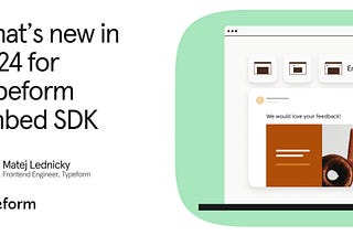 What’s new in Typeform Embed SDK — 2024 update