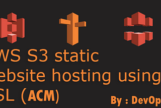 AWS S3 static website hosting using SSL (ACM)