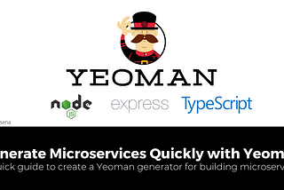 Generate Microservices Quickly With Yeoman