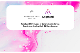 Paradigm Shift Capital invests in Segmind