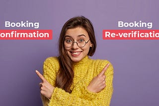 Booking Confirmation Vs Booking Re-verification