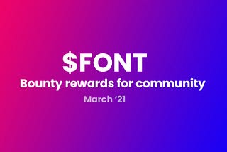 Bounty for $FONT Community Contribution