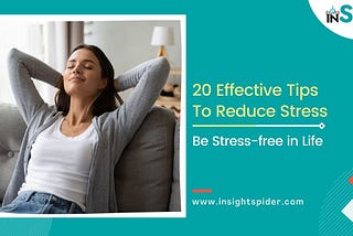 20 Effective Tips To Reduce Stress | Be Stress-free in Life