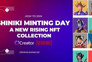 HOW TO JOIN SHINIKI MINTING DAY — A NEW RISING NFT COLLECTION