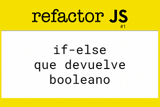 Refactor JS: if-else que devuelve un booleano