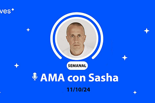 AMA con Sasha 11/10/24