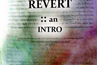 REVERT:: an INTRO /(ut)