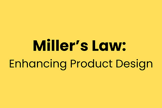 Miller’s Law: Enhancing Product Design