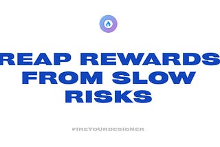 How To Reap Rewards From Slow Risks