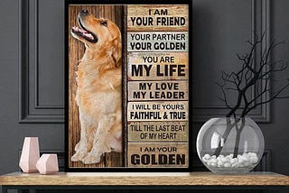 BEST Golden Retriever I am your friend your partner poster