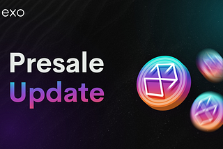 Exo Pre-Sale Update