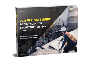 2023 Ultimate Guide to Digitalisation and Construction technology