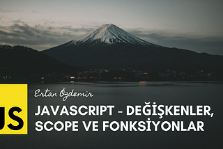 JavaScript’te Değişken, Scope ve Fonksiyon Kavramlarını Anlamak