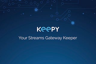 Introducing Keepy, your Streams Gateway keeper