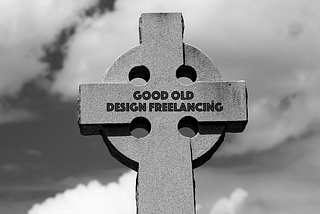 Good old way of design freelancing should be dead by now