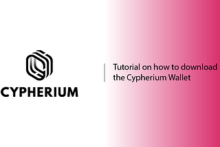 Tutorial on how to download the Cypherium Wallet