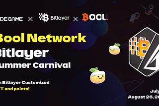 BOOL NETWORK: Roam through the ‘Bitlayer Summer Carnival’ and share in substantial $tbol rewards!