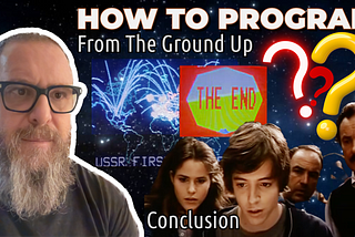 38 — How To Program From Ground Up With Minimal BS — Conclusion