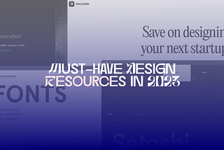 Must-have Design Resources in 2023— Part 1