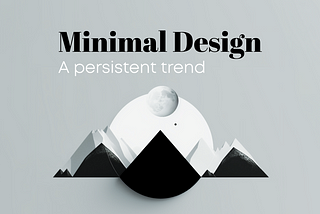 Minimal Design — A persistent trend