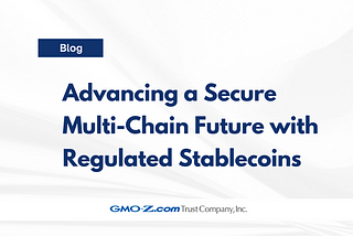 Advancing a Secure Multi-Chain Future with Regulated Stablecoins