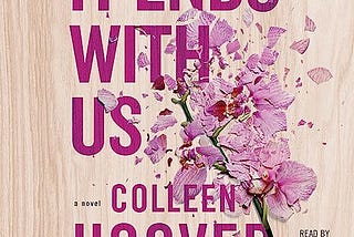 Book Summary For “It Ends With Us” by Colleen Hoover