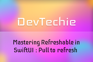 Mastering Refreshable in SwiftUI : Pull to refresh