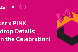 Crust x PINK Airdrop Details: Join the Celebration!