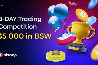 $5 000 in BSW B-Day Trading Competition | Biswap DEX 3rd Anniversary!