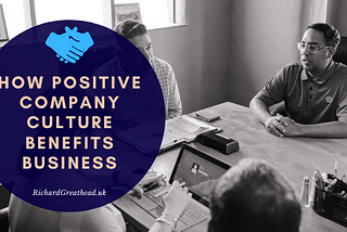 How Positive Company Culture Benefits Business