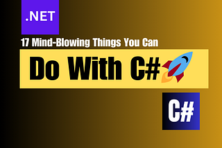 17 Mind-Blowing Things You Can Do With C#🚀