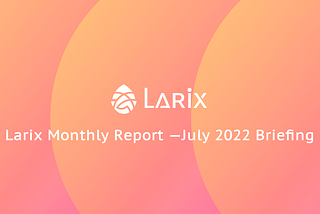 Larix Monthly Report — July