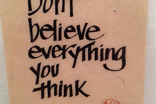 Don’t Believe Everything You Think