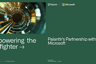 Empowering the Warfighter: Palantir’s Partnership with Microsoft