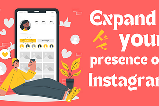 how to expand your presence on Instagram
